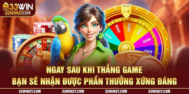 Ngay sau khi thắng game bạn sẽ nhận được phần thưởng xứng đáng 